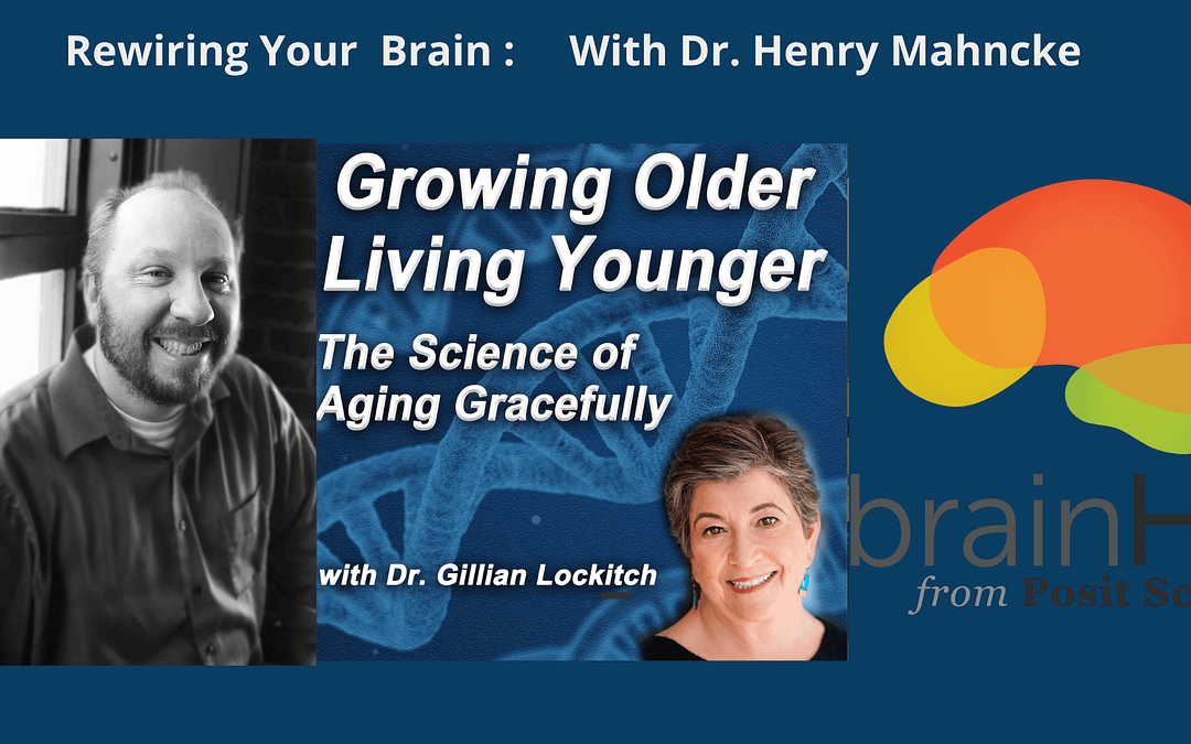 010 Dr. Henry Mahncke: Rewiring Your Brain