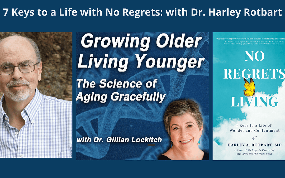 008 Dr. Harley Rotbart : 7 Keys to Life With No Regrets