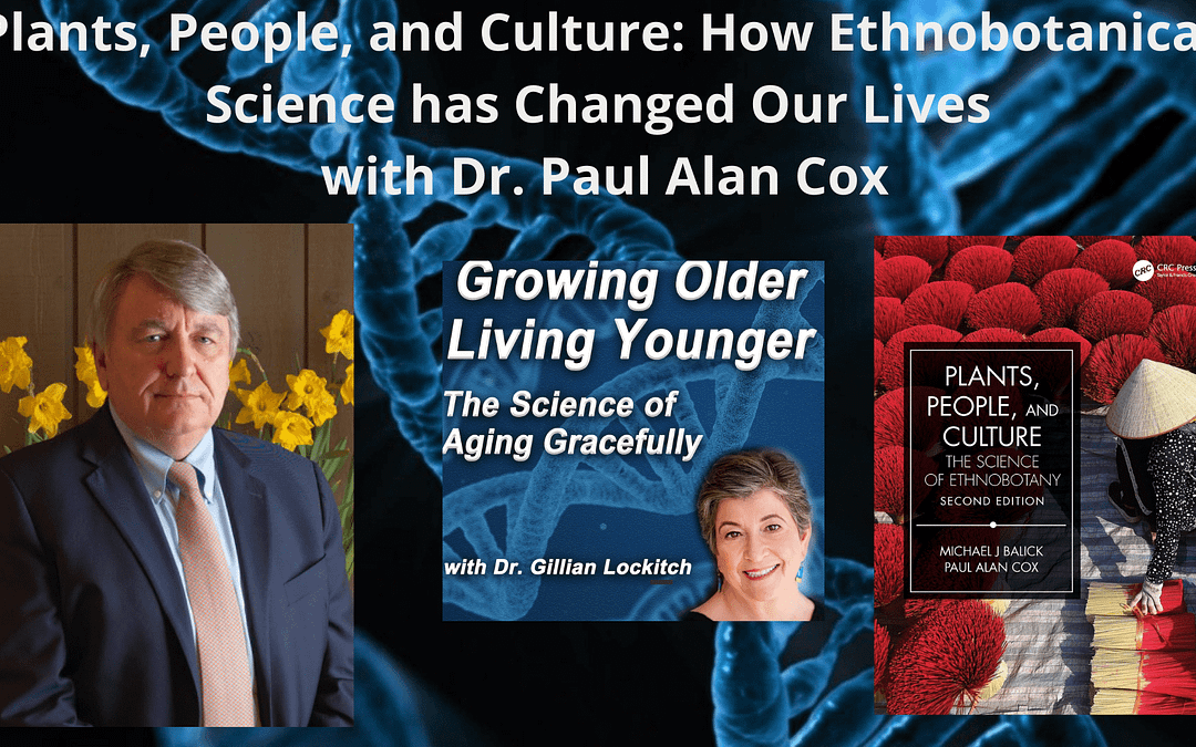 050 Dr. Paul Alan Cox: Plants, People and Culture. How Ethnobotanical Research has Changed Our Lives