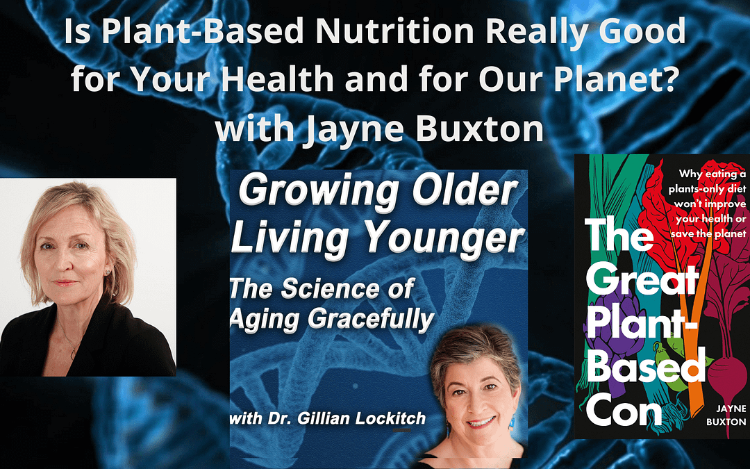 073 Jayne Buxton. Is Plant-Based Nutrition Really Good for Your Health  and Our Planet?