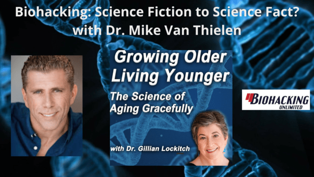 089 Dr. Mike Van Thielen:  Biohacking: Science Fiction to Science Fact