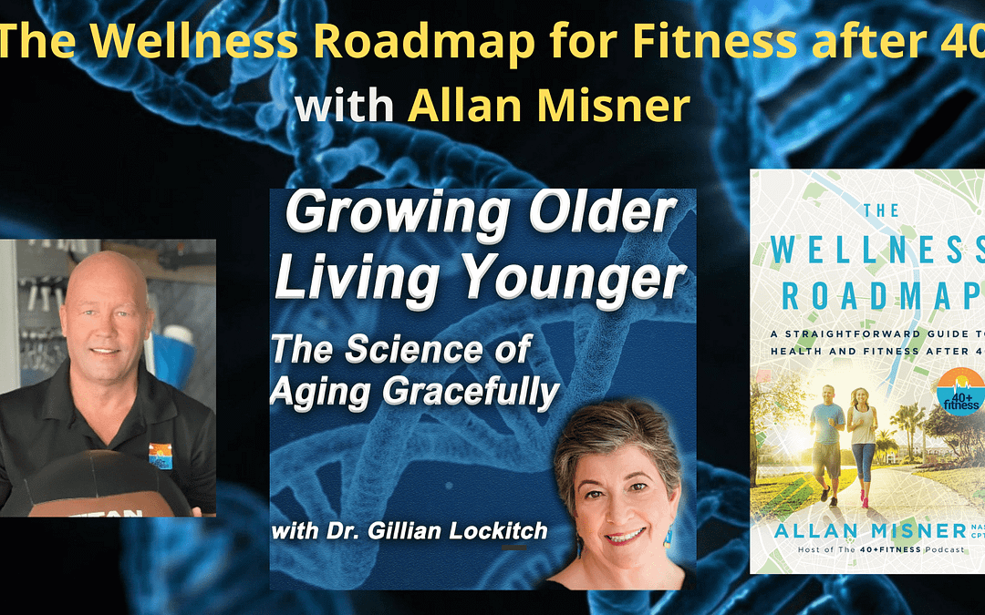 101 Allan Misner: The Wellness Roadmap for Fitness After 40