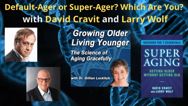 103 David Cravit and Larry Wolf.  Default-Ager or Super-Ager. Which are You?
