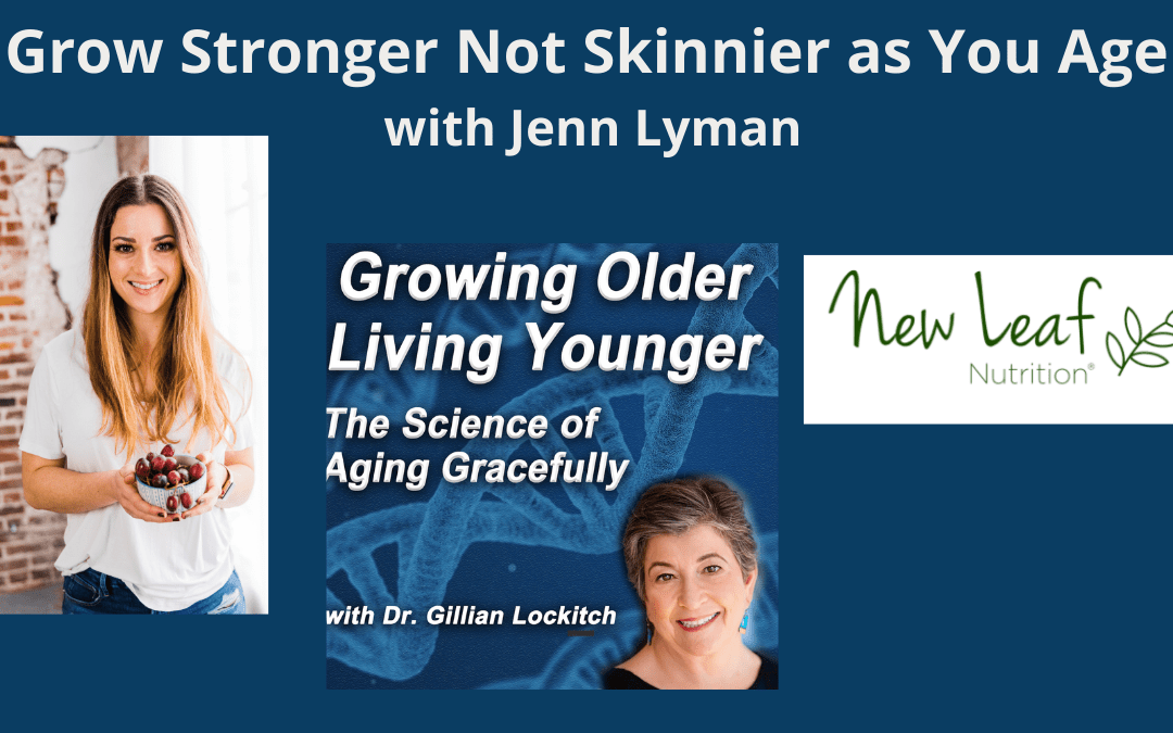034 Jenn Lyman: Grow Stronger not Skinnier as You Age