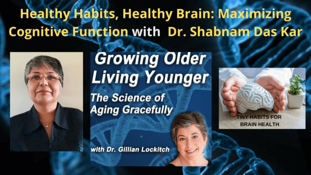 104 Dr. Shabnam Das Kar: Healthy Habits, Healthy Brain. Maximizing Cognitive Function.
