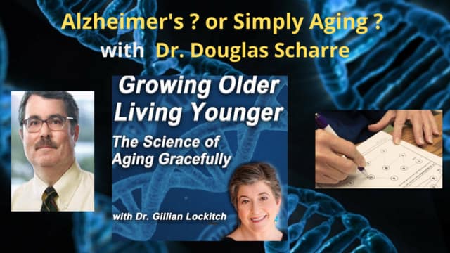 118 Dr. Douglas Scharre: Alzheimer’s ? or Simply Aging ?
